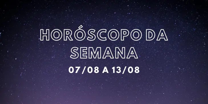 Horoscopo da semana dia 07 ate o dia 13